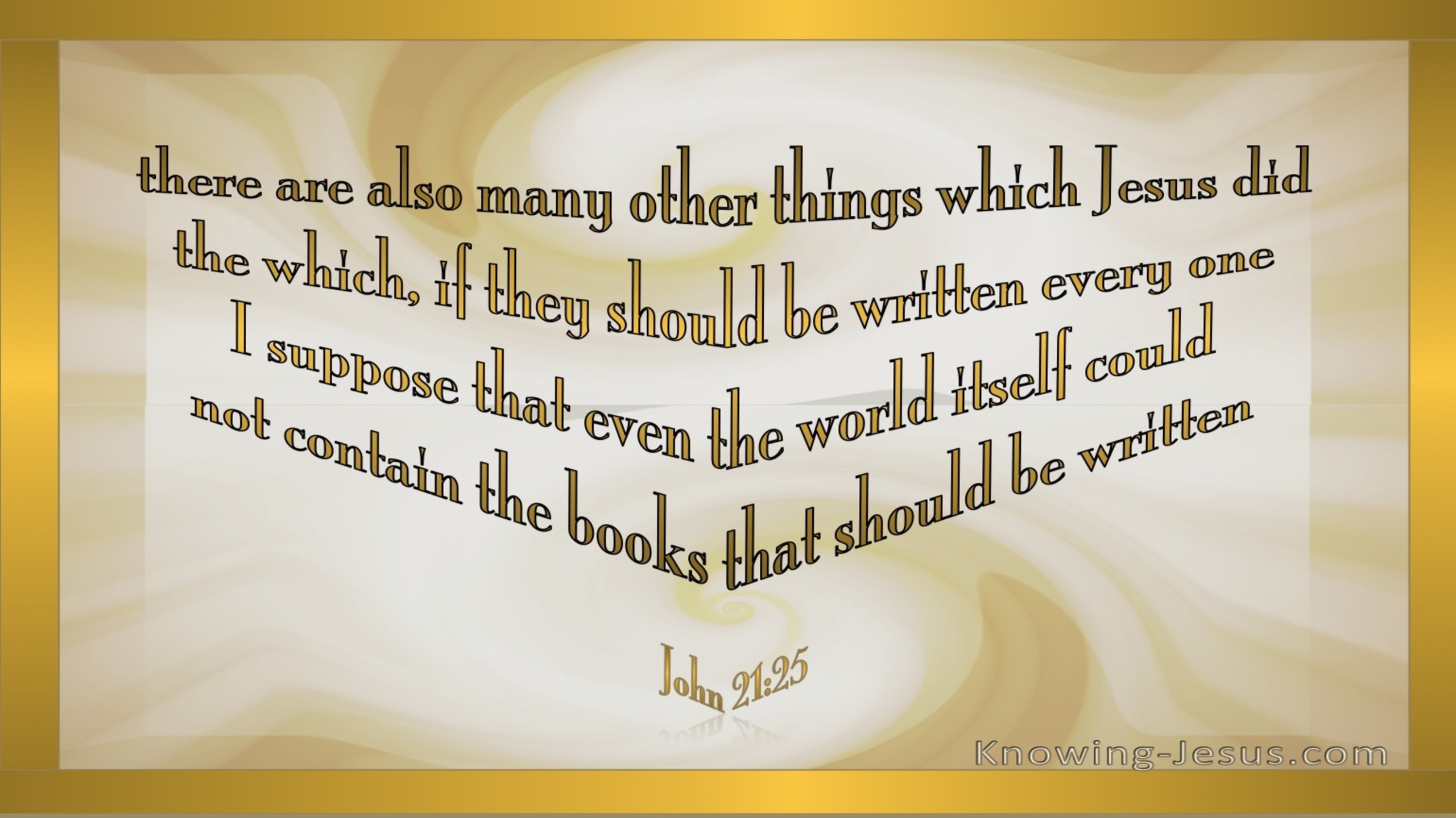 John 21:25 Many Other Things Jesus Did (gold)